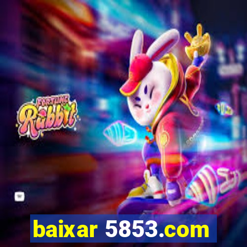 baixar 5853.com